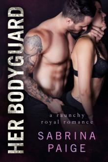 Her Bodyguard (Raunchy Royals Book 2) Read online