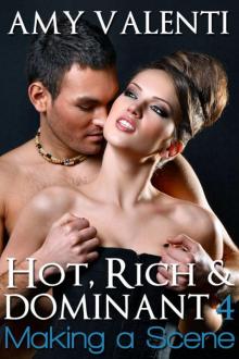 Hot, Rich and Dominant 4 - Making a Scene Read online