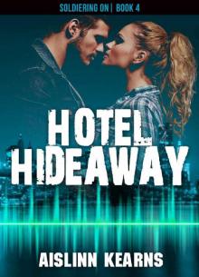 Hotel Hideaway: (Soldiering On #4) Read online