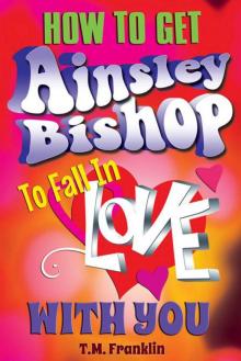 How to Get Ainsley Bishop to Fall in Love With You Read online