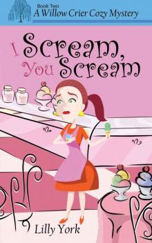 I Scream, You Scream (A Willow Crier Cozy Mystery Book 2) (Willow Crier Cozy Mysteries) Read online