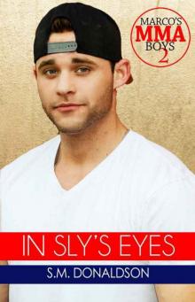 In Sly's Eyes: In Sly's Eyes Marco's MMA Boys Book 2 Read online