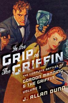 In the Grip of the Griffin: The Complete Battles of Gordon Manning & The Griffin, Volume 3 Read online