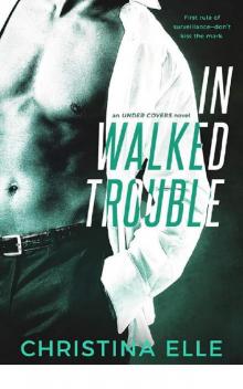 In Walked Trouble (Under Covers) Read online