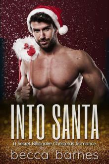 Into Santa: A Secret Billionaire Christmas Romance Read online