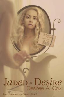 Jaded By Desire (Lust, Desire, and Love Trilogy Book 2)