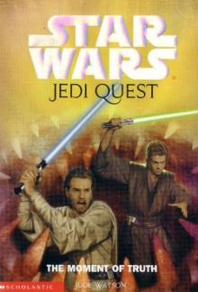 Jedi Quest 7: The Moment of Truth (звёздные войны) Read online
