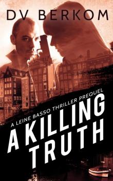 Killing Truth: A Leine Basso Thriller Prequel