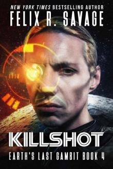 Killshot: A First Contact Technothriller (Earth's Last Gambit Book 4) Read online