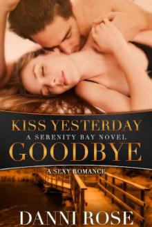 Kiss Yesterday Goodbye: A Serenity Bay Novel Read online