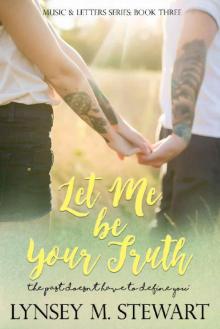 Let Me Be Your Truth (Music and Letters Series Book 3) Read online