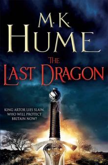 M. K. Hume [King Arthur Trilogy 04] The Last Dragon Read online