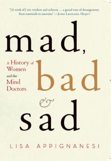Mad, Bad, and Sad: A History of Women and the Mind Doctors Read online
