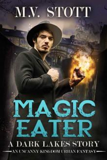 Magic Eater: An Uncanny Kingdom Urban Fantasy (The Dark Lakes Series Book 1) Read online