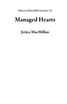 Managed Hearts (Players of Marycliff University, #3) Read online