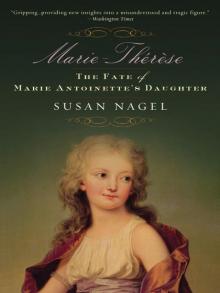 Marie-Therese, Child of Terror: The Fate of Marie Antoinette's Daughter Read online