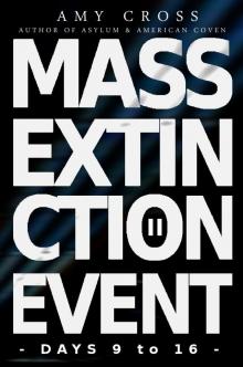 Mass Extinction Event (Book 2): Days 9-16 Read online