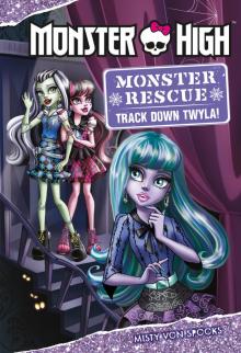 Monster High: Monster Rescue: Track Down Twyla! Read online