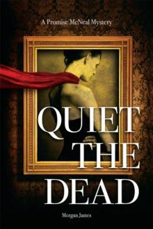 Morgan James - Promise McNeal 01 - Quiet the Dead Read online