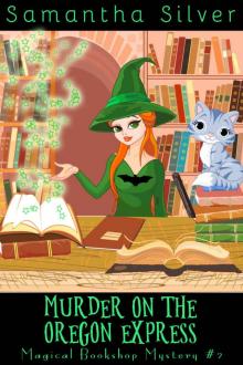 Murder on the Oregon Express (A Paranormal Cozy Mystery) (Magical Bookshop Mystery Book 2) Read online