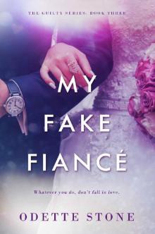 My Fake Fiancé : Navy SEAL Romance, Standalone, Book 3 of Guilty Series (The Guilty Series )