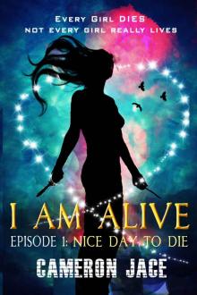 Nice Day to Die (I Am Alive Book 1 Episode 1) (A Young Adult Dystopian) (I Am Alive serial) Read online