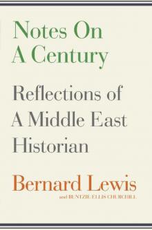 Notes on a Century: Reflections of A Middle East Historian Read online