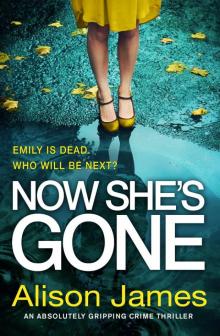 Now She’s Gone: An absolutely gripping crime thriller Read online
