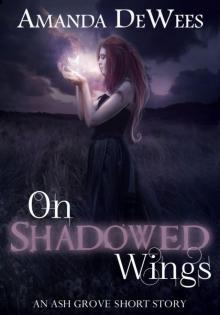 On Shadowed Wings (An Ash Grove Short Story) Read online