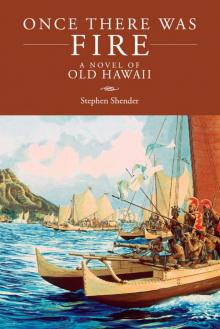 Once There Was Fire: A Novel of Old Hawaii