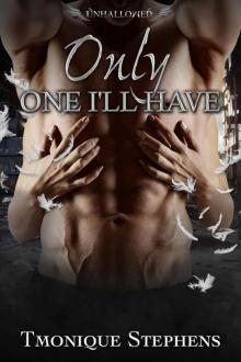 Only One I'll Have (UnHallowed Series Book 4) Read online