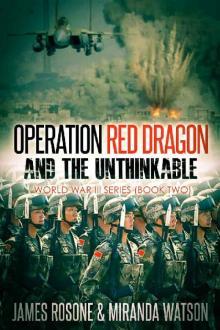 Operation Red Dragon and the Unthinkable (World War III Series Book 2)