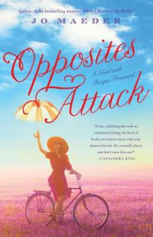 Opposites Attack: A Novel with Recipes Provencal Read online