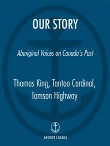 Our Story: Aboriginal Voices on Canada's Past Read online