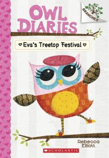 Owl Diaries #1: Eva's Treetop Festival (A Branches Book) Read online