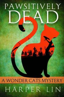 Pawsitively Dead (A Wonder Cats Mystery Book 2)