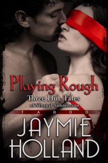 Playing Rough: 3 Hot Tales of Sensual Submission Read online