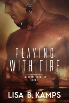 Playing With Fire (Firehouse Fourteen Book 2) Read online