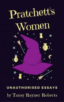 Pratchett's Women: Unauthorised Essays on Female Characters of the Discworld