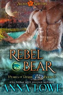 Rebel Bear (Aloha Shifters: Pearls of Desire Book 2) Read online