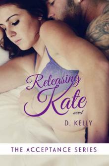 Releasing Kate: The Acceptance Series Read online