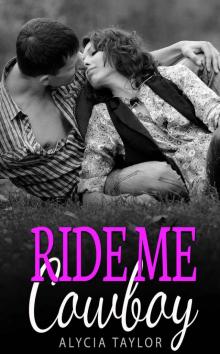 Ride Me Cowboy #4 (The Cowboy Romance Series - Book #4) Read online