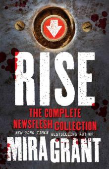 Rise: The Complete Newsflesh Collection Read online