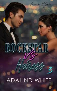 Rockstar vs Heiress (Love in Illyria Book 3) Read online