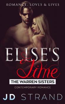 Romance, Loves & Lives: Elise's Time: The Warren Sisters Contemporary Romance Series