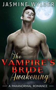 ROMANCE: PARANORMAL ROMANCE: The Vampire´s Bride Awakening (Alpha Male Shifter Kidnapping BBW Romance) (Paranormal Young Adult Protector Romance) Read online