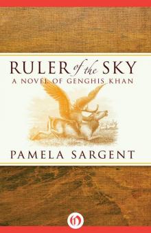 Ruler of the Sky: A Novel of Genghis Khan Read online