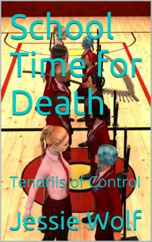 School Time for Death: Tendrils of Control (Death Dealer Saga Book 4) Read online