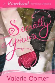 Secretly Yours: A Christian Valentine's Day Romance (Riverbend Romance Novella Book 1) Read online
