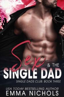 Sex & The Single Dad_Single Dad Club_Book Three Read online